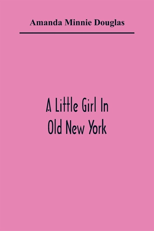 A Little Girl In Old New York (Paperback)