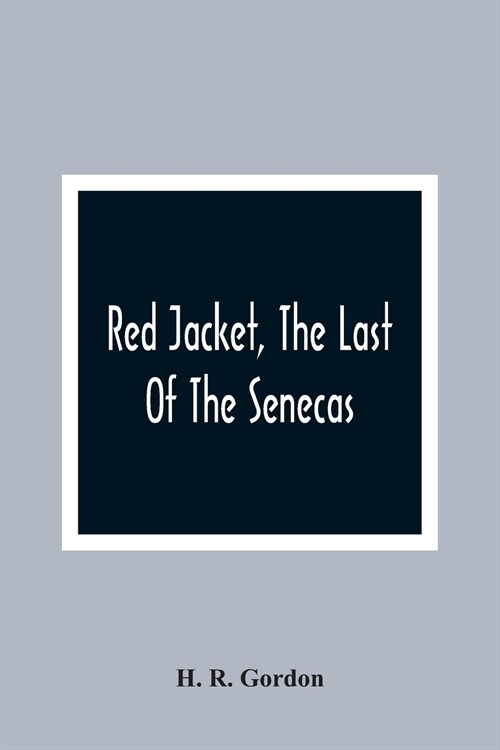Red Jacket, The Last Of The Senecas (Paperback)