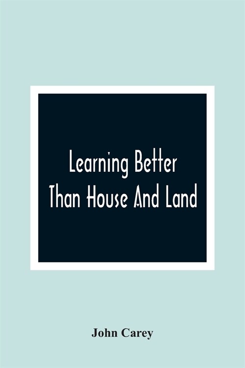 Learning Better Than House And Land: As Exemplified In The History Of Harry Johnson And Dick Hobson (Paperback)