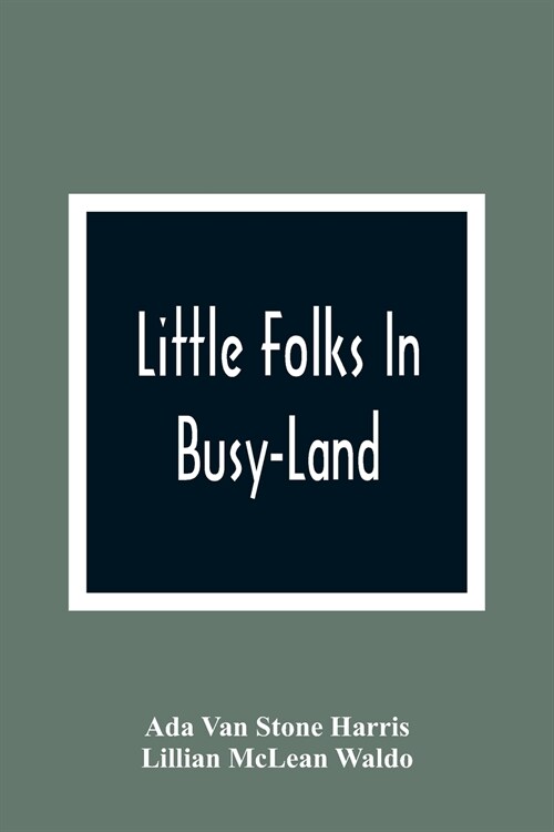 Little Folks In Busy-Land (Paperback)