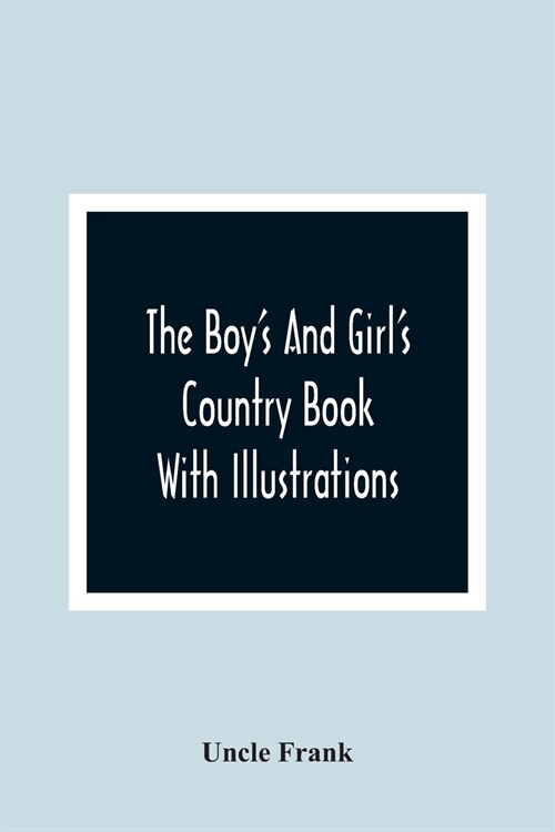 The BoyS And GirlS Country Book: With Illustrations (Paperback)