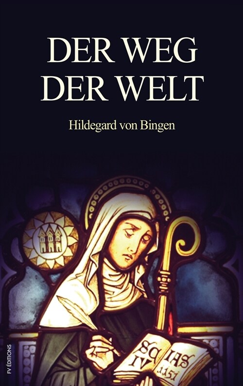Der Weg der Welt: Visionen der Hildegard von Bingen (gro?ruck) (Hardcover)