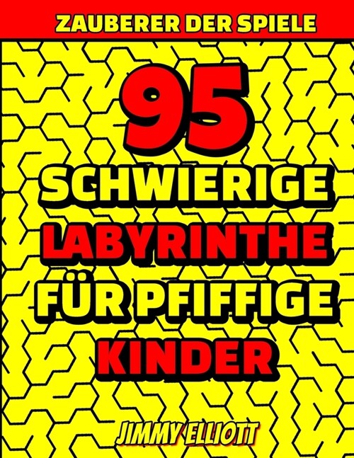 95 Schwierige Labyrinthe F? Pfiffige Kinder - Labyrinth R?selb?her: Toll f? den Urlaub / F? 6-12 Jahre - Findest du den Weg? - Gro?s Format 280m (Paperback)