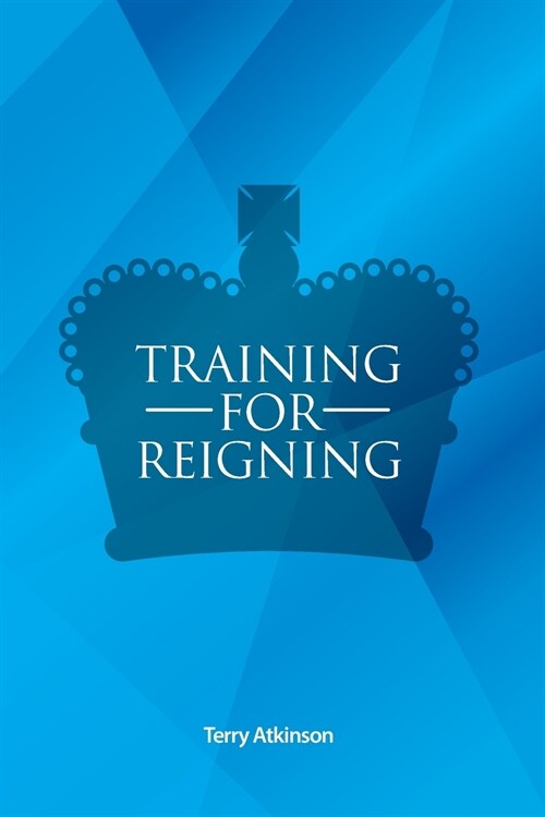 Training for Reigning: A Manual on Christian Maturity (Paperback)