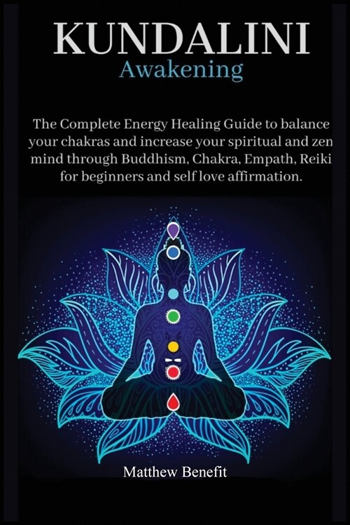 Kundalini Awakening 6 IN 1: The Complete Energy Healing Path. Balance your Chakras and Increase your Spiritual and Zen Mind through Buddhism, Chak (Paperback, 2)