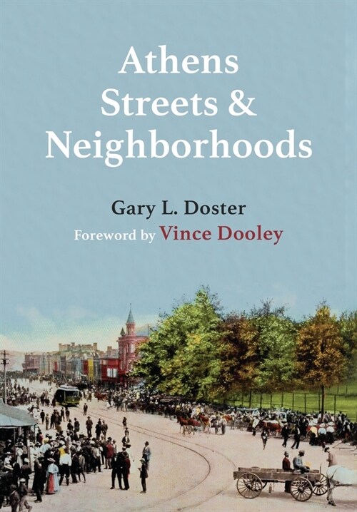 Athens Streets and Neighborhoods: The Origins of Some Street Names and Place Names in Athens, Georgia (Hardcover)