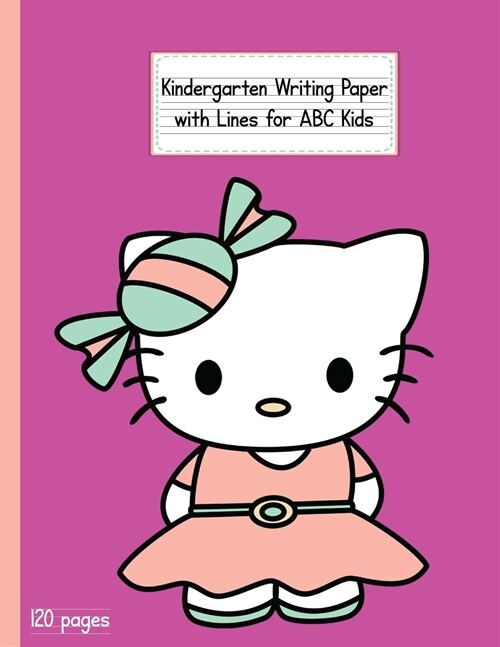 Kindergarten Writing Paper with Lines for ABC KIDS: 120 Blank Handwriting Practice Paper with Dotted Lines Kindergarten, First And Second Grade Studen (Paperback)