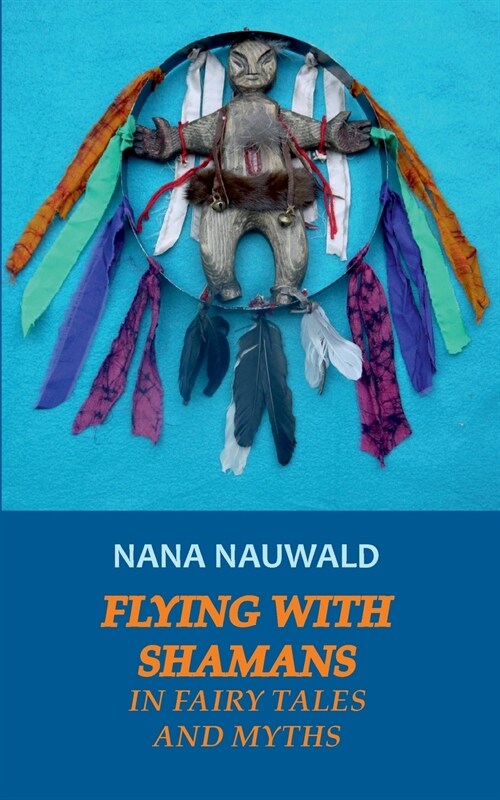Flying with Shamans in Fairy Tales and Myths (Paperback)