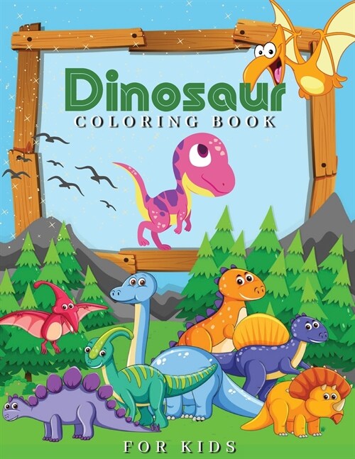 Dinosaur Coloring Book for Kids: Wonderful Dinosaur Illustrations, Creative Coloring Images, Fantastic Dinosaur Coloring Pages Prefect for Kids Ages 4 (Paperback)