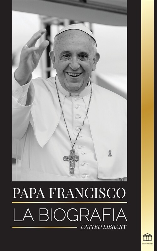 Papa Francisco: La biograf? - Jorge Mario Bergoglio, el Gran Reformador de la Iglesia Cat?ica (Paperback)