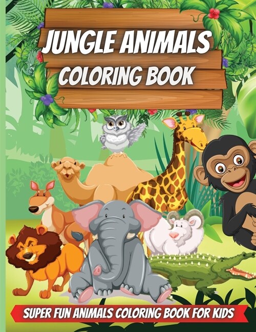 Jungle Animals Coloring Book: Amazing Animals Coloring Books for boys, girls, and kids of ages 4-8 and up. (Paperback)