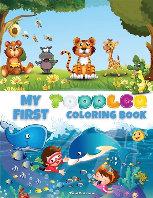 My First Toddler Coloring Book: Cute Educational Coloring Pages with Letters, Numbers, Shapes, Colors and Animals, Activity Workbook for Toddlers Ages (Paperback)