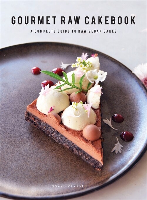 Gourmet Raw Cakebook: A Complete Guide to Raw Vegan Desserts (Hardcover)