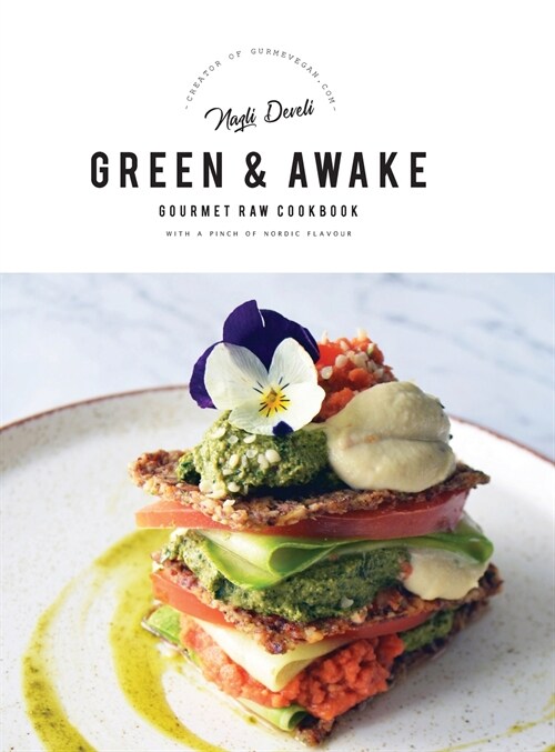 Green and Awake Gourmet Raw: 140 Vibrant Living Food Recipes (Expanded & Revised New Edition) (Hardcover, 2, Expanded Second)