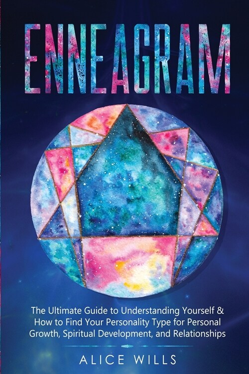 Enneagram: The Ultimate Guide to Understanding Yourself & How to Find Your Personality Type for Personal Growth, Spiritual Develo (Paperback)