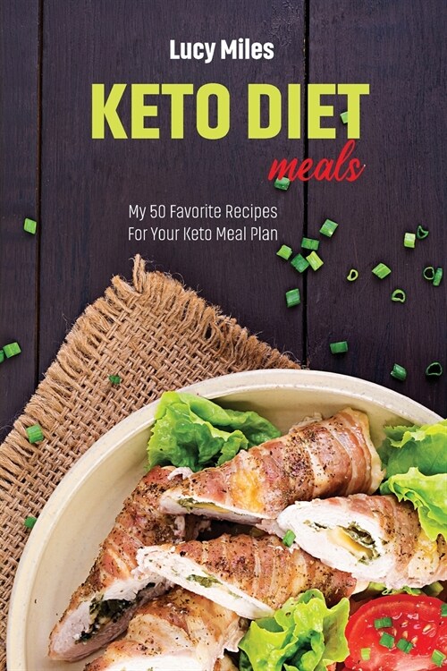 Keto Diet Meals: My 50 Favorite Recipes For Your Keto Meal Plan (Paperback)