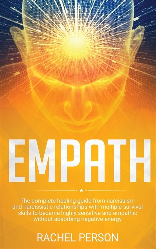 Empath: The Complete Healing Guide from Narcissism and Narcissistic Relationships with Multiple Survival Skills to Become High (Hardcover)