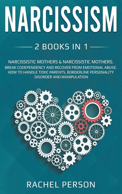 Narcissism: Break Codependency and Recover from Emotional Abuse. How to Handle Toxic Parents, Borderline Personality Disorder and (Hardcover)