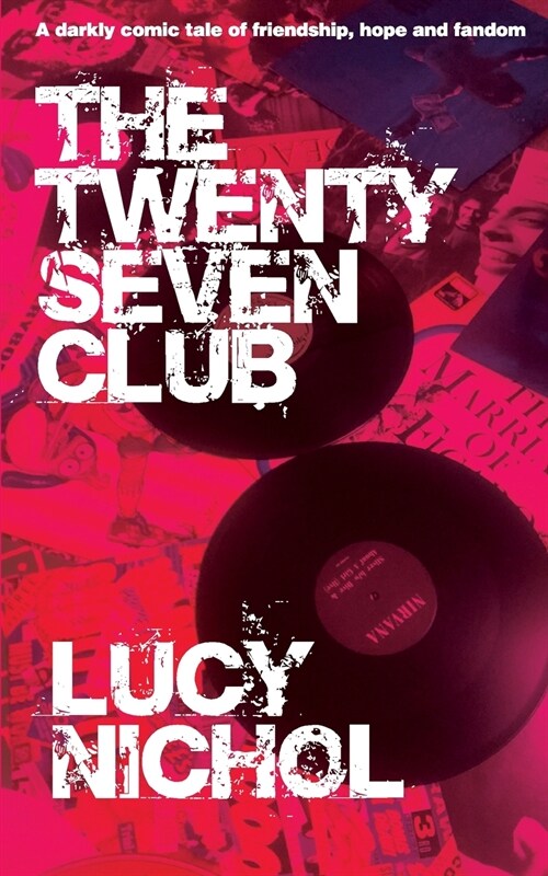 The Twenty Seven Club : A darkly comic tale of friendship, hope and fandom (Paperback)