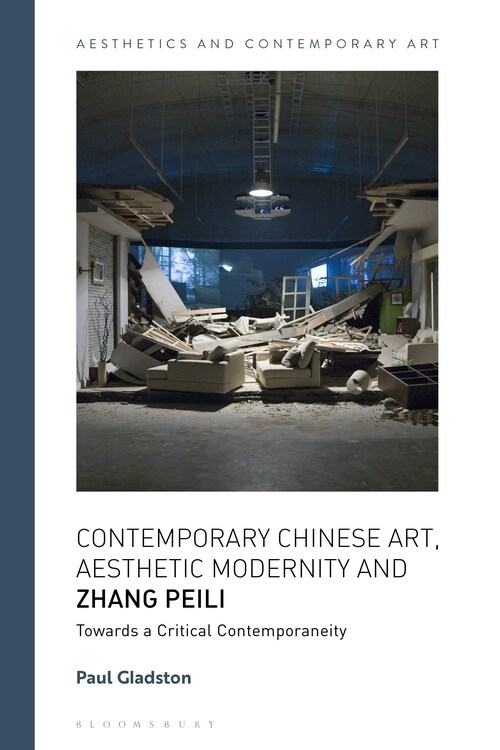 Contemporary Chinese Art, Aesthetic Modernity and Zhang Peili : Towards a Critical Contemporaneity (Paperback)