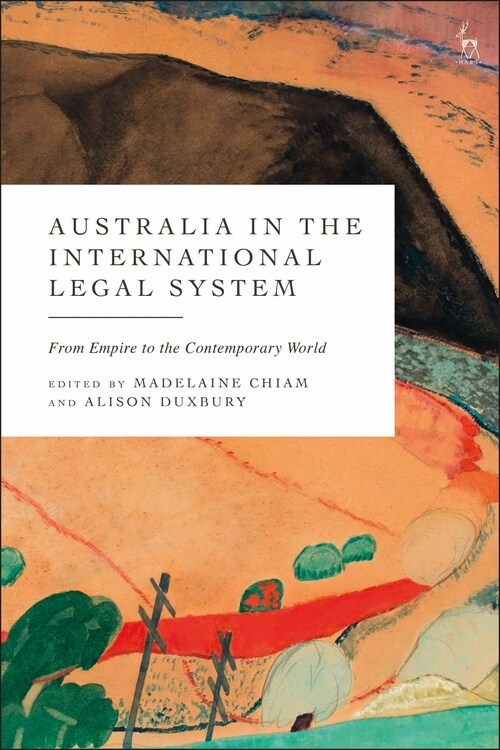 Australia in the International Legal System : From Empire to the Contemporary World (Hardcover)