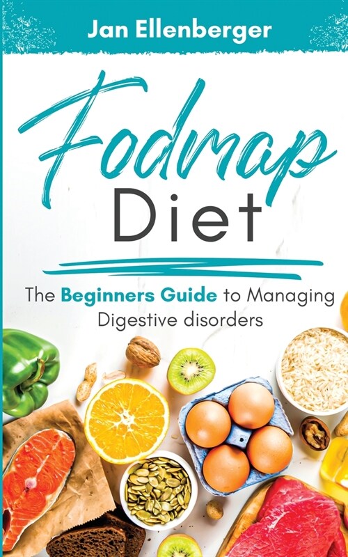 Fodmap Diet The Beginners Guide to Managing Digestive Disorders (Paperback)