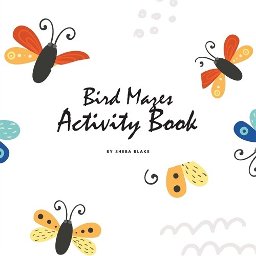 Bird Mazes Activity Book for Children (8.5x8.5 Puzzle Book / Activity Book) (Paperback)
