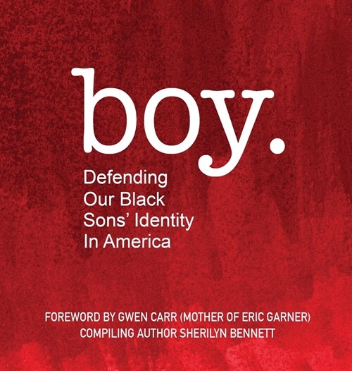 boy: Defending Our Black Sons Identity in America (Hardcover)