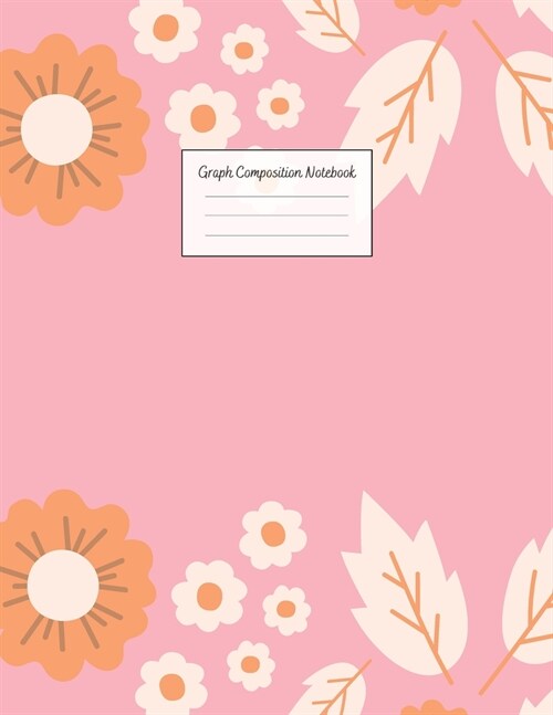 Graph Composition Notebook: Grid Paper Notebook: Large Size 8.5x11 Inches, 110 pages. Notebook Journal: Pretty Autumn Plants Workbook for Preschoo (Paperback)