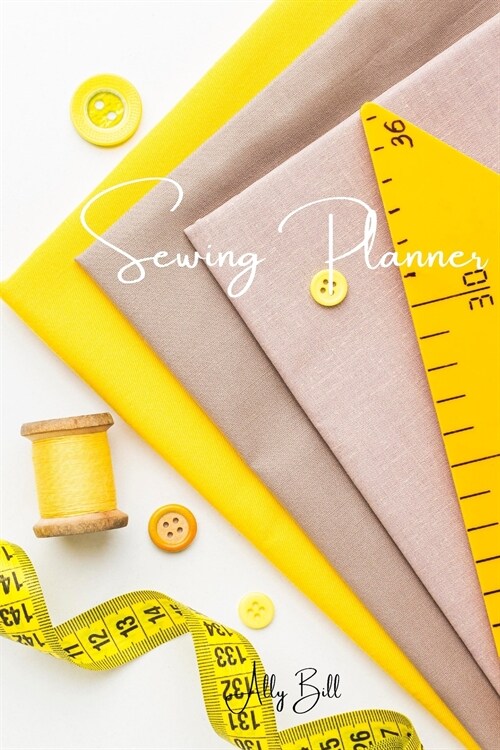 Sewing Planner: Sewing Journal, Sewing Organizer, Sewing Planner for Projects, Sewing Notebook, Sewing Tracker, A Guided Journal to Re (Paperback)