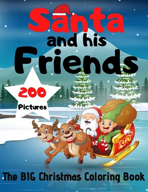 Santa and his Friends - The BIG Christmas Coloring Book - 200 Pictures to Color (Paperback)