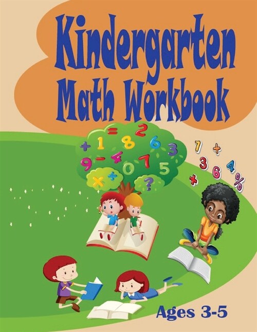 Kindergarten Math Workbook - Excellent Activity Book for Kids 3-5. Easy and Beautiful Exercises for Future Scholars. Perfect Preschool Gift (Paperback)