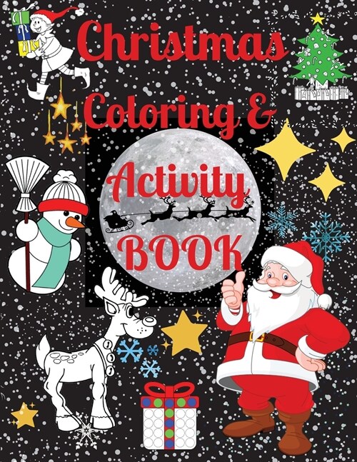 Christmas Coloring and Activity Book - Excellent Activity Books for Kids Ages 4-8. Includes Coloring, Mazes, Easy Math and More! Perfect Christmas Gif (Paperback)