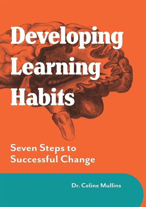 Developing Learning Habits: Seven Steps to Successful Change (Paperback)