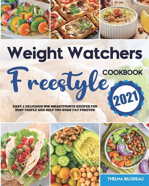 Weight Watchers Freestyle Cookbook 2021: Easy & Delicious WW SmartPoints Recipes for Busy People and Help You Burn Fat Forever (Paperback)