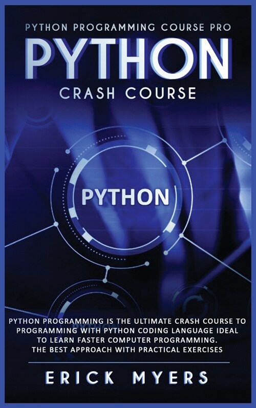 Python Progamming Course Pro: Python Progamming is the Ultimate Crash Course to Programming Python Coding Language. Ideal To Learn Faster Computer P (Hardcover)
