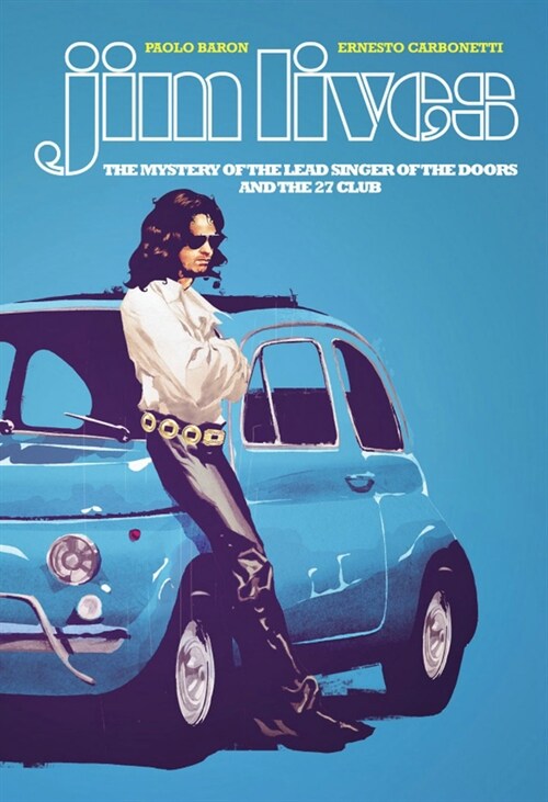 Jim Lives: The Mystery of the Lead Singer of The Doors and the 27 Club (Paperback)