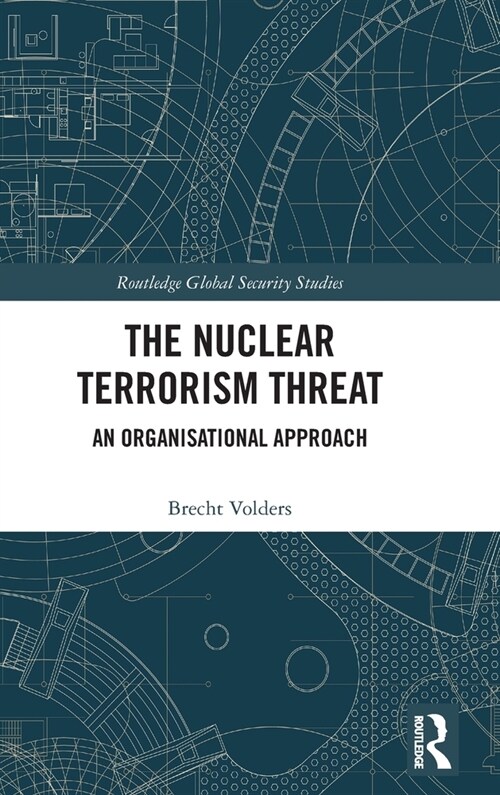 The Nuclear Terrorism Threat : An Organisational Approach (Hardcover)