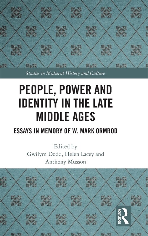 People, Power and Identity in the Late Middle Ages : Essays in Memory of W. Mark Ormrod (Hardcover)