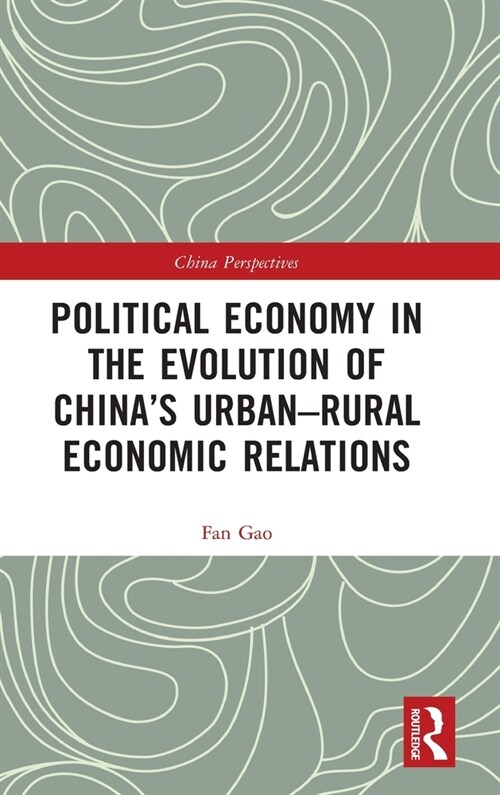 Political Economy in the Evolution of Chinas Urban–Rural Economic Relations (Hardcover)