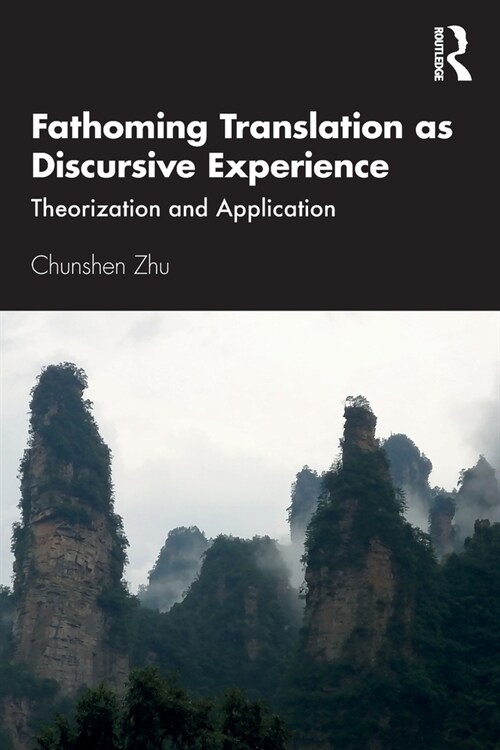 Fathoming Translation as Discursive Experience : Theorization and Application (Paperback)