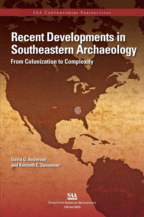 Recent Developments in Southeastern Archaeology: From Colonization to Complexity (Paperback)