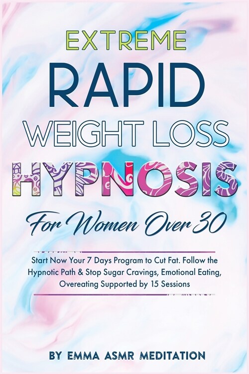 Extreme Rapid Weight Loss Hypnosis for Women Over 30 (Hardcover)