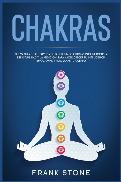 Chakras: Nueva guía de autoayuda de los últimos chakras para mejorar la espiritualidad y la atención, para ha (Paperback, 2)