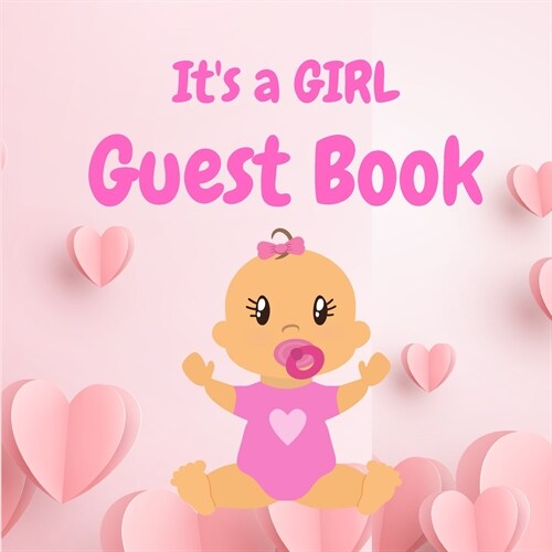 Its a Girl Guest Book - Perfect for Any Baby Registry and for Guests to Leave Well-Wishes, Great for Celebrating Baby Birthdays (Paperback)