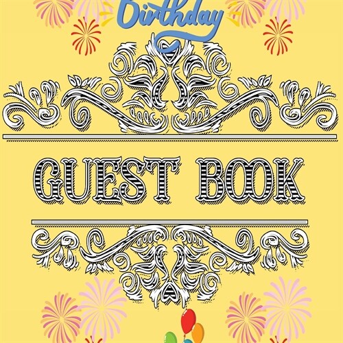 Guest Book for Kids Birthday Party - Happy Birthday! Celebrate Your Special Day with this Birthday Party Guest Book (Paperback)