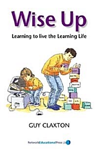 Wise Up : Learning to Live the Learning Life (Paperback, New ed)