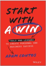 Start with a Win: Tools and Lessons to Create Personal and Business Success (Hardcover)