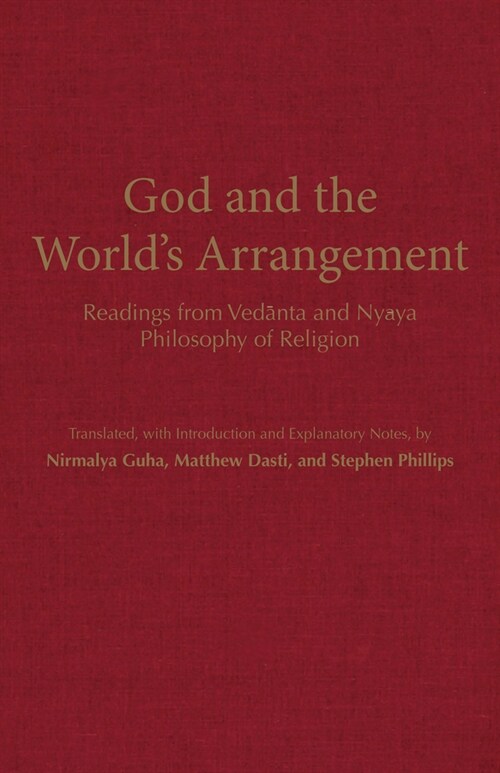 God and the Worlds Arrangement : Readings from Vedanta and Nyaya Philosophy of Religion (Hardcover)