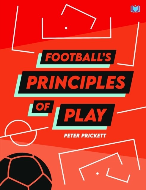 Footballs Principles of Play (Paperback)